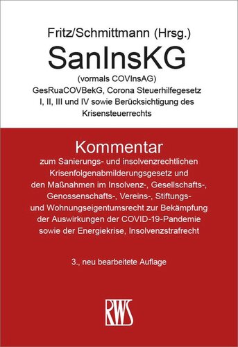 SanInsKG: Kommentar zum sanierungs- und insolvenzrechtlichen Krisenfolgenabmilderungsgesetz und den Maßnahmen im Insolvenz-, Gesellschafts-, Genossenschafts-, Vereins-, Stiftungs- und Wohnungseigentumsrecht zur Bekämpfung der Auswirkungen der COVID-19-Pandemie sowi