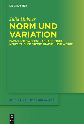 Norm und Variation: Paradigmenwechsel anhand frühneuzeitlicher Fremdsprachenlehrwerke