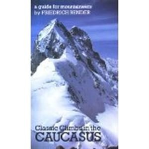 The Classic Climbs of the Caucasus: Eighty Outstanding Routes on Rock and Ice (Teach Yourself)