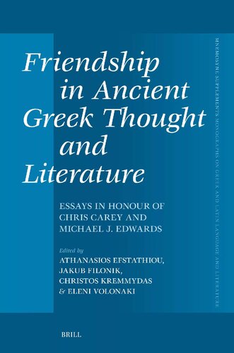 Friendship in Ancient Greek Thought and Literature: Essays in Honour of Chris Carey and Michael J. Edwards