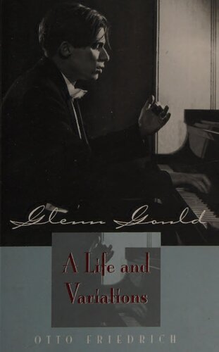 Glenn Gould: A Life and Variations