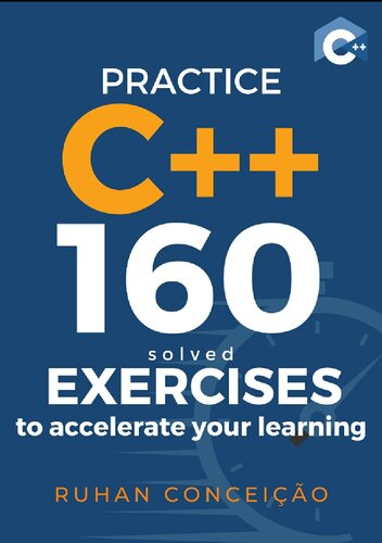 Practice C++: 160 Solved Exercises to Accelerate your Learning