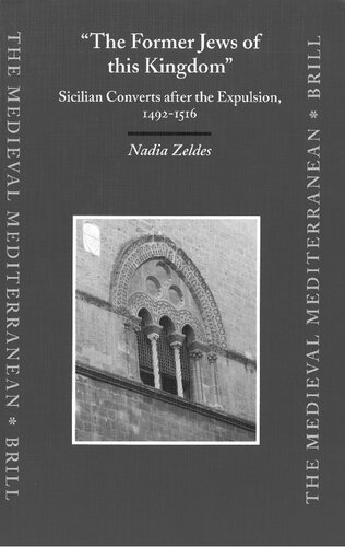 The Former Jews of This Kingdom - Sicilian Converts after the Expulsion, 1492-1516