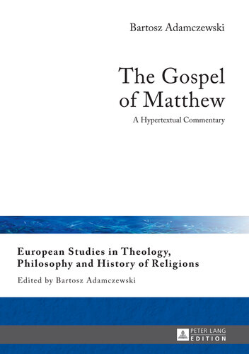 The Gospel of Matthew: A Hypertextual Commentary (European Studies in Theology, Philosophy and History of Religions)