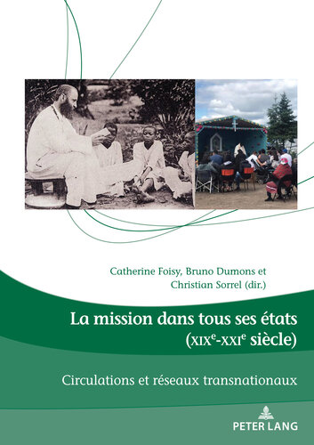 La mission dans tous ses états (XIXe-XXIe siècle): Circulations et réseaux transnationaux (Dieux, Hommes et Religions / Gods, Humans and Religions) (French Edition)