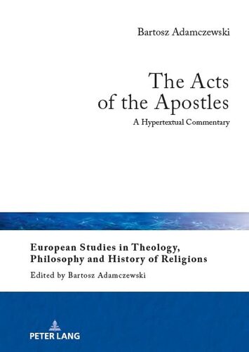 The Acts of the Apostles: A Hypertextual Commentary (European Studies in Theology, Philosophy and History of Reli)