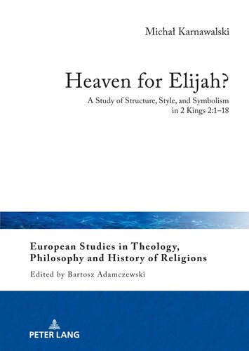 Heaven for Elijah? (European Studies in Theology, Philosophy and History of Religions, 30)