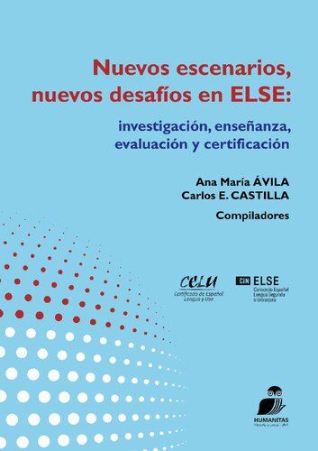 Nuevos escenarios, nuevos desafíos en ELSE (Español como Lengua Segunda o Extranjera): investigación, enseñanza, evaluación y certificación