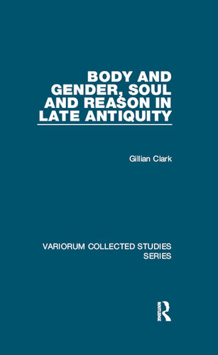 Body and Gender, Soul and Reason in Late Antiquity