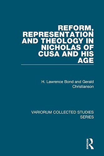 Reform, Representation and Theology in Nicholas of Cusa and His Age (Variorum Collected Studies)