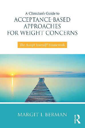 A Clinician’s Guide to Acceptance-Based Approaches for Weight Concerns: The Accept Yourself! Framework