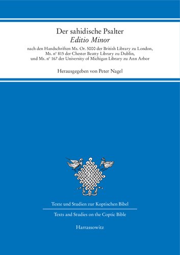 Der sahidische Psalter Editio Minor nach den Handschriften Ms. Or. 5000 der British Library zu London, Ms. n° 815 der Chester Beatty Library zu Dublin, und Ms. n° 167 der University of Michigan Library zu Ann Arbor