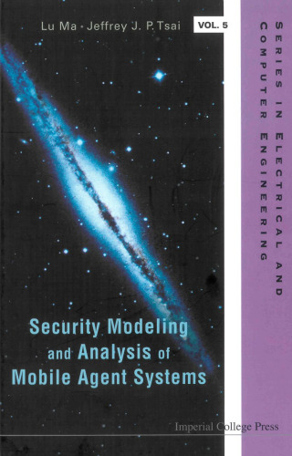 Security Modeling and Analysis of Mobile Agent Systems (Electrical and Computer Engineering)