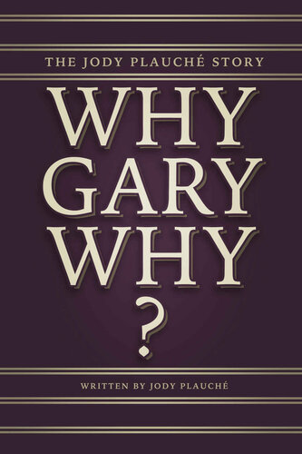 “Why, Gary, Why?”: The Jody Plauché Story