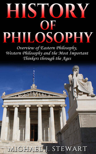 History of Philosophy: Overview of: Eastern Philosophy, Western Philosophy, and the Most Important Thinkers through the Ages (René Descartes, Kierkegaard, ... Rousseau, Christian Philosophy Book 1)