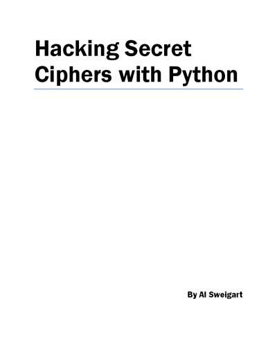 Hacking Secret Ciphers with Python: A beginner's guide to cryptography and computer programming with Python