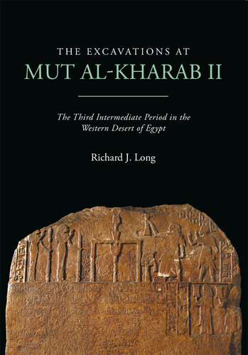 The Excavations at Mut al-Kharab II: The Third Intermediate Period in the Western Desert of Egypt (Dakhleh Oasis Project Monograph Book 21)