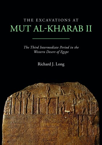 The Excavations at Mut al-Kharab II: The Third Intermediate Period in the Western Desert of Egypt (Dakhleh Oasis Project Monograph)