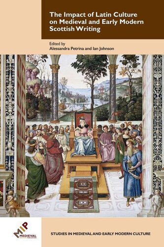 The Impact of Latin Culture on Medieval and Early Modern Scottish Writing (Studies in Medieval and Early Modern Culture)