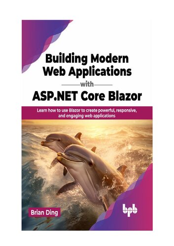 Building Modern Web Applications with ASP.NET Core Blazor: Learn how to use Blazor to create powerful, responsive, and engaging web applications