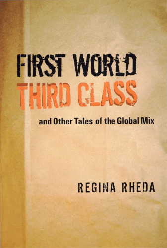 First World Third Class and Other Tales of the Global Mix (Texas Pan American Literature in Translation Series)