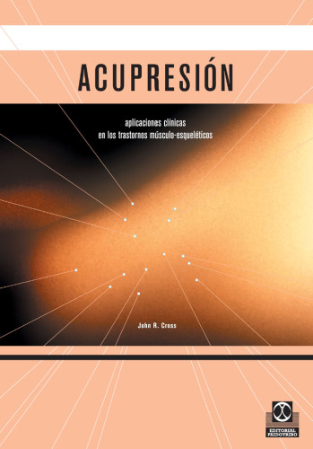 Acupresion Acupressure: Aplicaciones clinicas en los trastornos musculo-esqueleticos Clinical applications in musculoskeletal conditions (Spanish Edition)