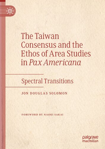 The Taiwan Consensus and the Ethos of Area Studies in Pax Americana: Spectral Transitions