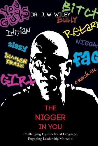 The Nigger in You: Challenging Dysfunctional Language, Engaging Leadership Moments