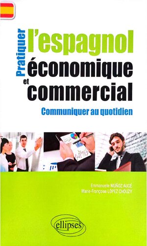 Pratiquer l'espagnol économique et commercial pour communiquer au quotidien