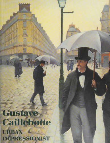 Gustave Caillebotte: Urban Impressionist