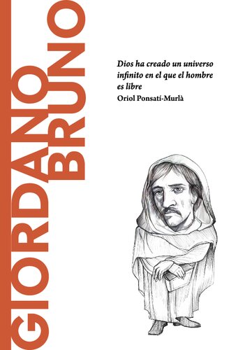 Giordano Bruno. Dios ha creado un universo infinito en el que el hombre es libre