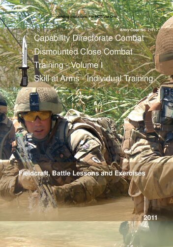 Capability Directorate Combat Dismounted Close Combat Training - Volume I Skill at Arms - Individual Training Fieldcraft, Battle Lessons and Exercises 2011