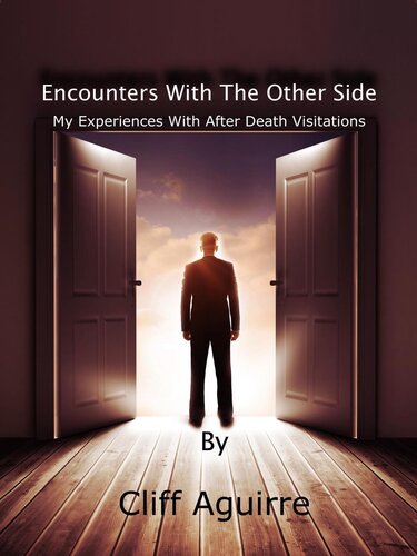 Encounters With The Other Side: My Experiences With After Death Visitations