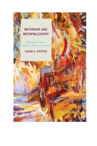 Metaphor and Metaphilosophy: Philosophy as Combat, Play, and Aesthetic Experience