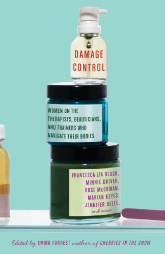 Damage Control: Women on the Therapists, Beauticians, and Trainers Who Navigate Their Bodies