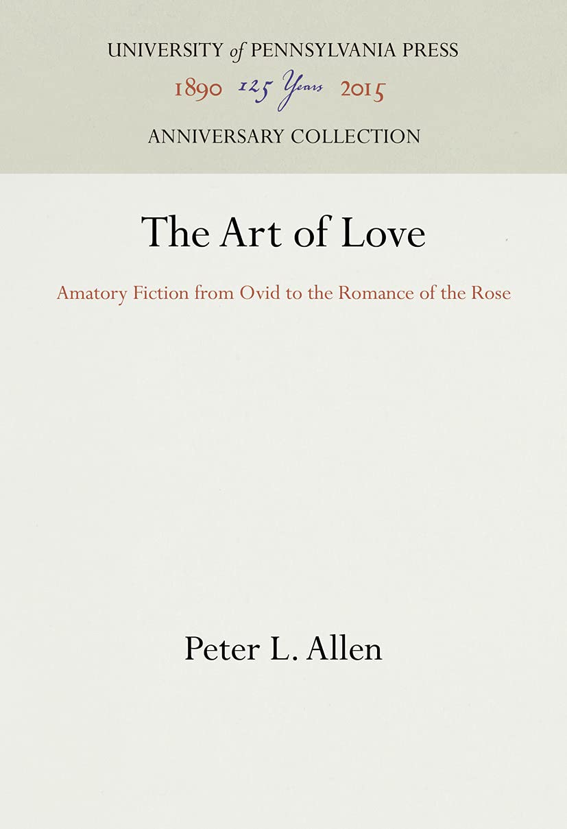 The art of love: amatory fiction from Ovid to the Romance of the Rose