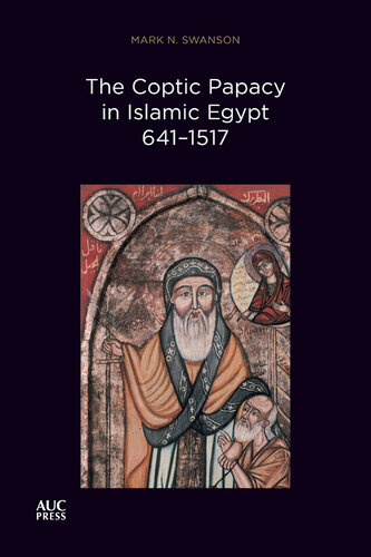 The Coptic Papacy in Islamic Egypt, 641–1517 (The Popes of Egypt)