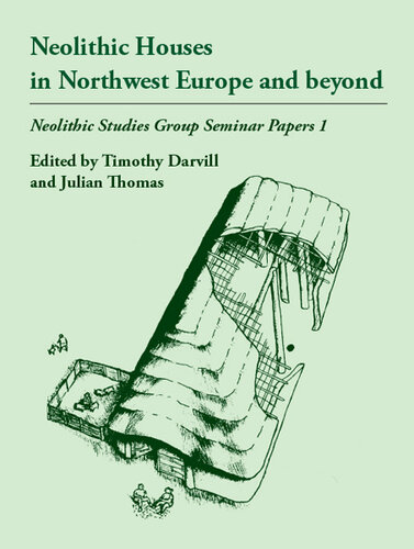 Neolithic Houses in Northwest Europe and beyond (Neolithic Studies Group Seminar Papers Book 1)