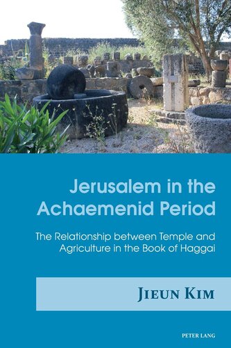 Jerusalem in the Achaemenid Period: The Relationship between Temple and Agriculture in the Book of Haggai