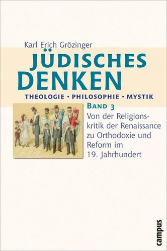 Jüdisches Denken: Theologie - Philosophie - Mystik 3: Von der Religionskritik der Renaissance zu Orthodoxie und Reform im 19. Jahrhundert