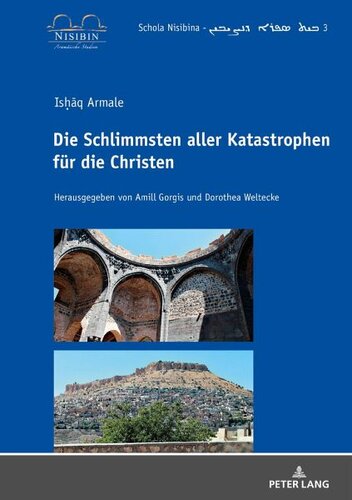 Is¿¿q Armale: Die Schlimmsten aller Katastrophen für die Christen: Herausgegeben:Gorgis, Amill; Weltecke, Dorothea