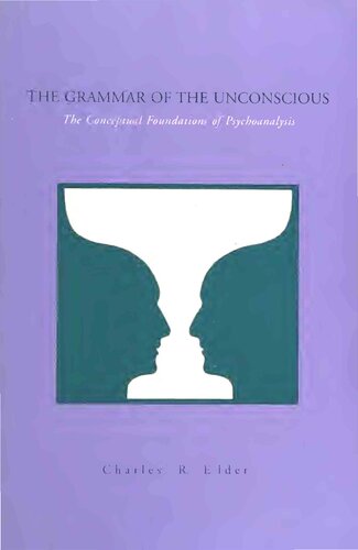 The Grammar of the Unconscious: The Conceptual Foundations of Psychoanalysis