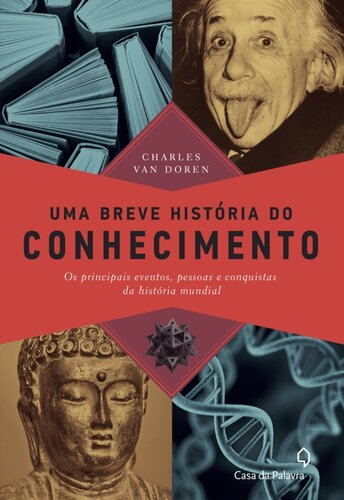 Uma breve história do conhecimento: Os principais eventos, pessoas e conquistas da história mundial