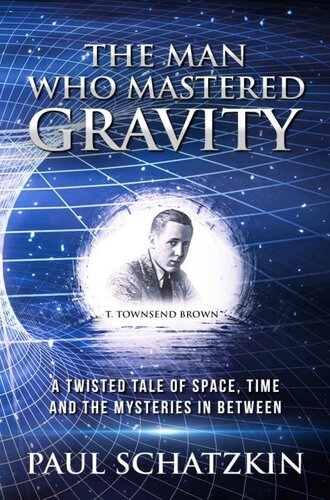 The Man Who Mastered Gravity: A Twisted Tale of Space, Time and The Mysteries In Between