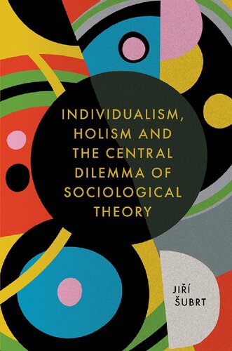 Individualism, Holism And The Central Dilemma Of Sociological Theory