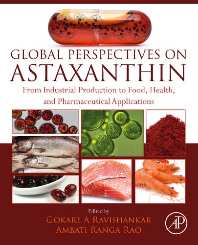 Global Perspectives on Astaxanthin: From Industrial Production to Food, Health, and Pharmaceutical Applications