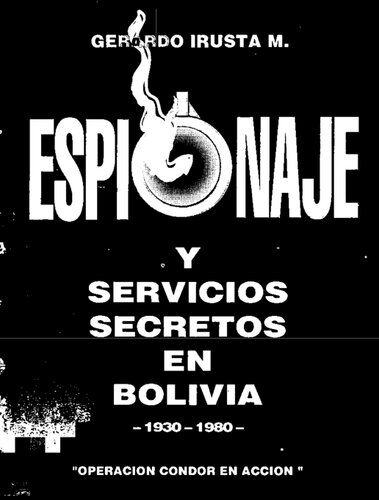 Espionaje y servicios secretos en Bolivia 1930 – 1980. Operación Cóndor en marcha