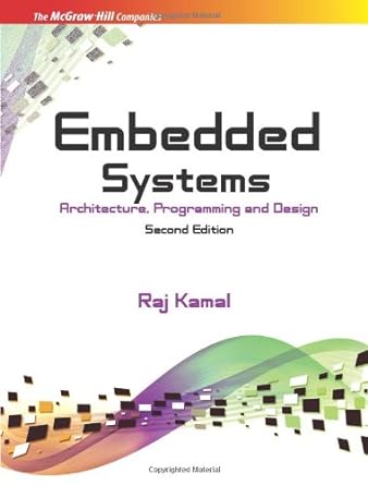 Embedded Systems: Architecture, Programming and Design