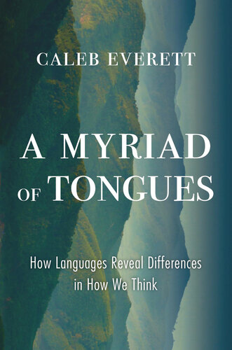 A Myriad of Tongues How Languages Reveal Differences in How We Think