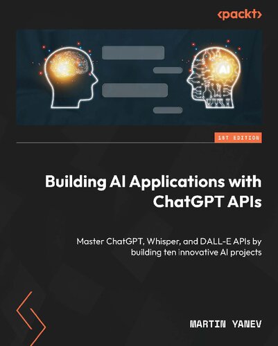 Building AI Applications with ChatGPT API: Master ChatGPT, Whisper and DALL-E APIs [Team-IRA]